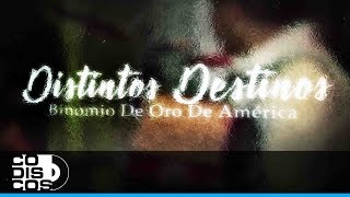 Video thumbnail of "Distintos Destinos, Binomio de Oro de América - Video Letra"