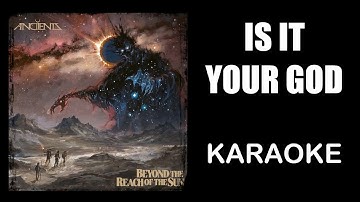 Anciients | Is It Your God | Karaoke