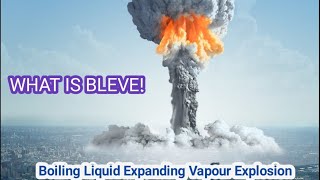 Oral Question : What is BLEVE? Boiling Liquid Expanding Vapour Explosion, How does it affect ships!