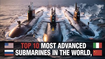 "Top 10 Most Advanced Submarines in the World 2025 | Nuclear Giants That Dominate the Deep"