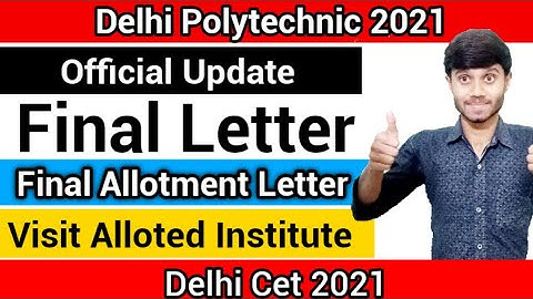 Delhi Polytechnic 2021 : Final Allotment Letter | Download & Letter Importance | Visit Institute