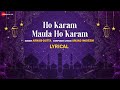 Ho karam maula ho karam  lyrical  arnab dutta  amjad nadeem  islamic songs 2022