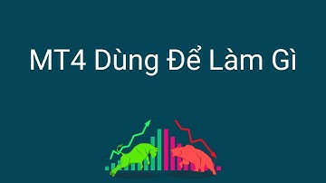 Forex | MT4 là gì - MT4 dùng để làm gì - Tải phần mềm MT4 ở đâu | Metatrader 4