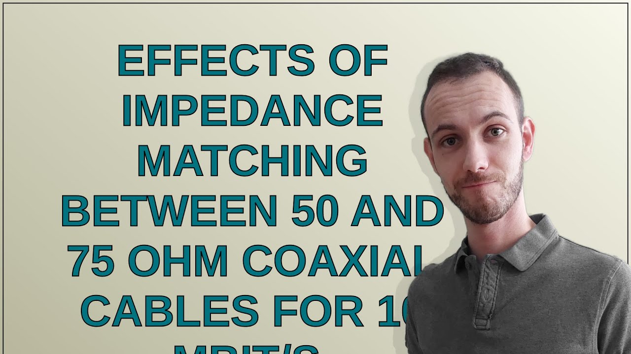 Electronics: Effects of impedance matching between 50 and 75 Ohm coaxial cables for 10 Mbit/s, Ma...