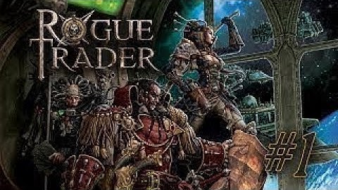 Rogue Trader RPG - Warhammer 40,000 Actual Play - Session #4