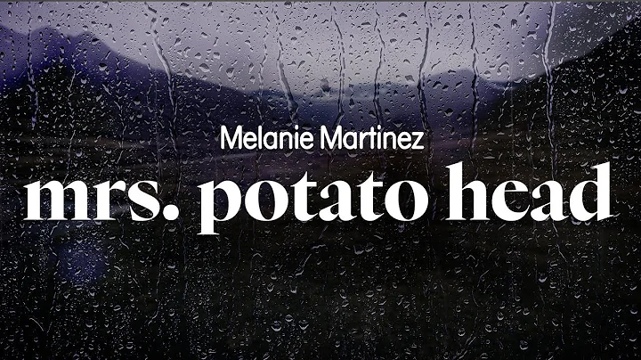 melanie martinez - mrs. potato head (lyrics)