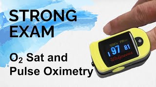 O2 sat and Pulse Oximetry (Strong Exam)