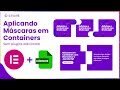 Aplicando Máscaras em Containers (SEM PLUGINS ADICIONAIS).