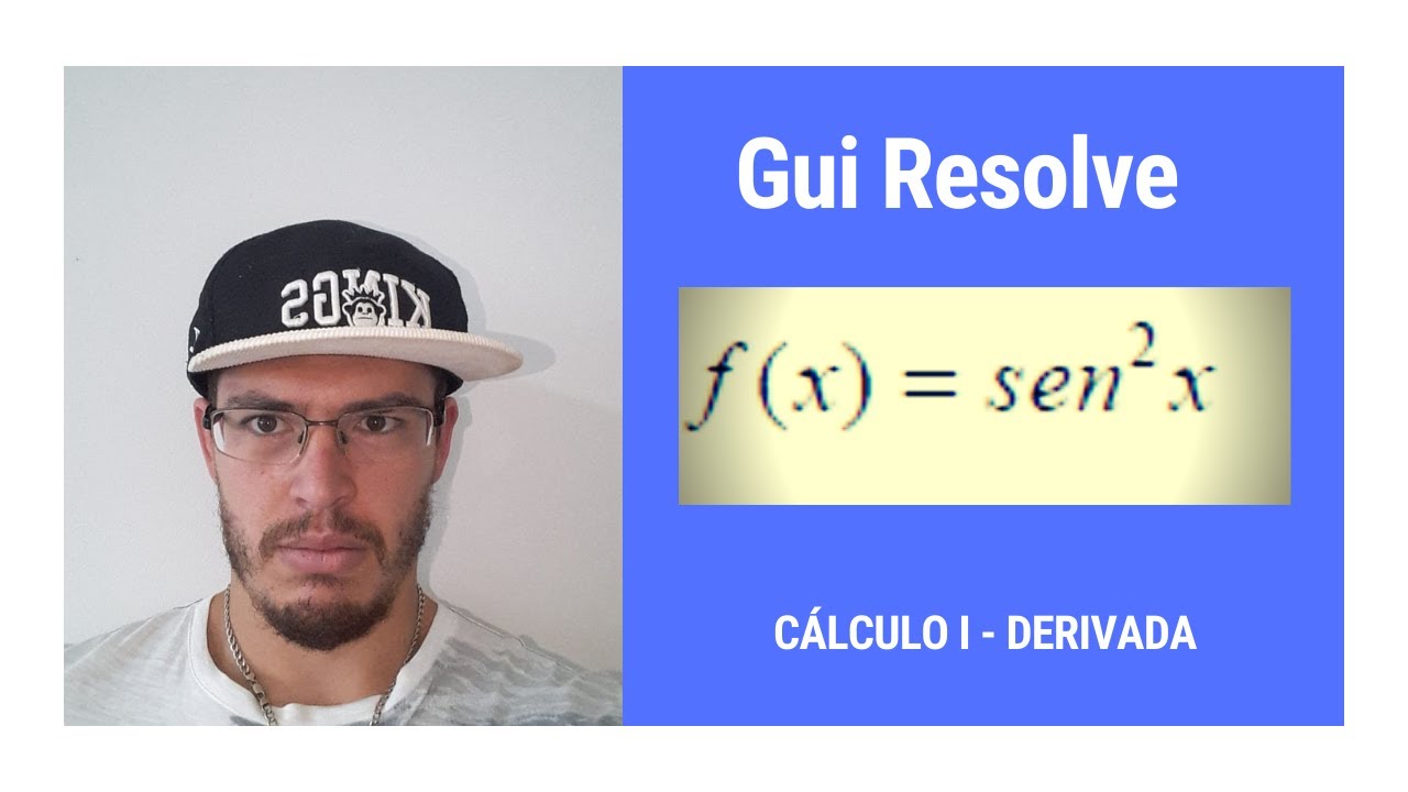 Gui Resolve - EXERCÍCIO DE CÁLCULO DERIVADA DO SENO AO QUADRADO f(x ...