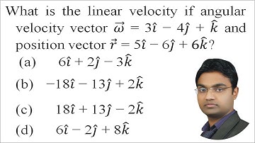 What is the linear velocity if angular velocity vector 𝜔 = 3𝑖 − 4𝑗 + 𝑘 and position vector