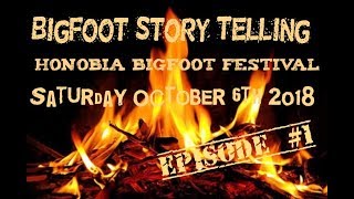 Bigfoot Story Telling EP 3 (Saturday)