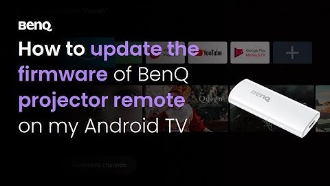 [BenQ FAQ] Projector_How to update the firmware of BenQ QS02 Android TV dongle on my Android TV