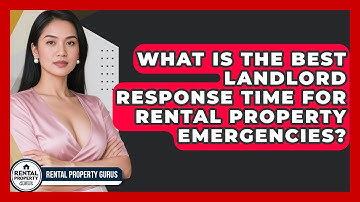 What Is The Best Landlord Response Time For Rental Property Emergencies? - Rental Property Gurus