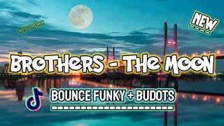 Brothers - The Moon ( Bounce Funky Budots ) KEYCZ REMIX