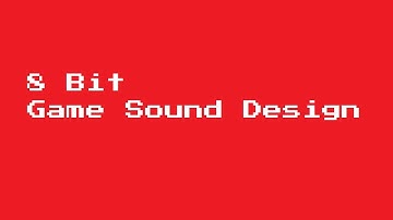 8 Bit Game Sound Design: Recreating and performing sounds
