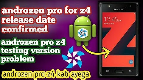 when will androzen pro for tizen z4 release| release date of androzen pro z4| androzen pro for z4