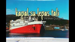 kapal su lepas tali  (The shark Quit gank)