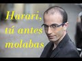 Yuval Noah Harari, tú antes molabas