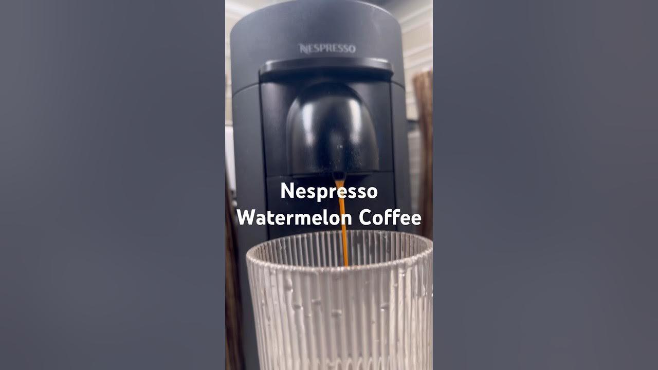 Nespresso Juicy Watermelon nespresso coffeeroutine YouTube