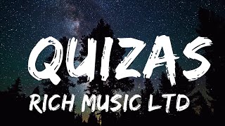 RICH MUSIC LTD, Sech, Dalex, Justin Quiles, Lenny Tavarez, Feid, Wisin, Zion - Quizas (Текст) |