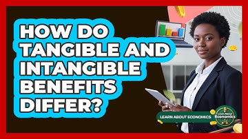 How Do Tangible And Intangible Benefits Differ?
