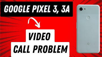 Google Pixel 3, 3A video Call Problem || Video Call Not Working Problem|| Video call issue
