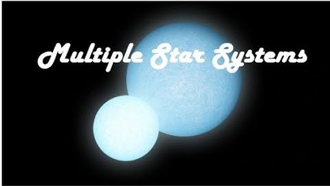 Exploring Multiple Star Systems