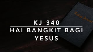 KJ 340 Hai Bangkit Bagi Yesus (Stand Up, Stand Up for Jesus) - Kidung Jemaat