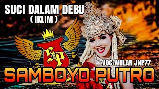 Suci Dalam Debu - Iklim Voc Wulan JNP77 | Cover Jaranan Samboyo Putro 2019