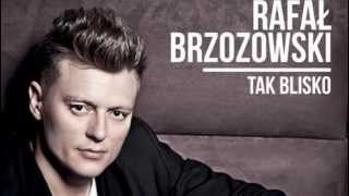 Rafał Brzozowski -  Tak Blisko