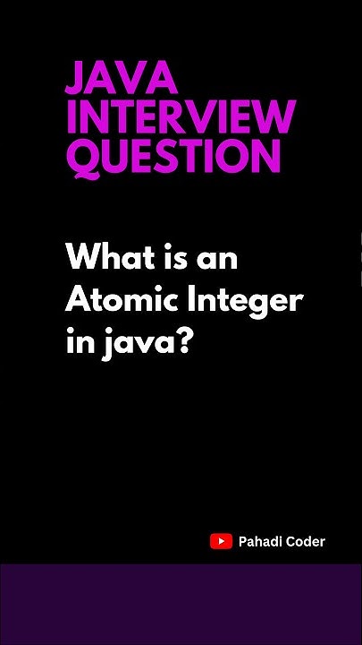What is an Atomic Integer | Java interview question 42 | Pahadi Coder ...