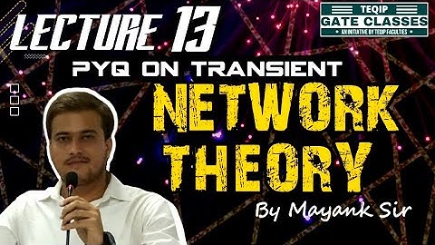Lec-13 | EE/ECE | Network Theory by Mayank Sir-PYQs on Transient |  LetsCrackTheGATE TEQIP_Faculties