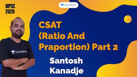 CSAT(Ratio And Praportion) Part 2 I Santosh Kanadje I MPSC 2020
