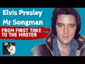 Elvis Presley - Mr. Songman - From First Take to the Master