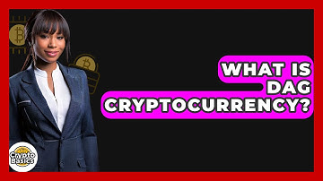 What Is DAG Cryptocurrency? - CryptoBasics360.com