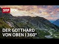 Flug über den Gotthard | 360° | Doku | SRF Dok