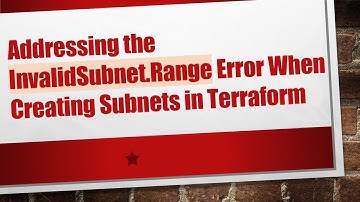 Addressing the InvalidSubnet.Range Error When Creating Subnets in Terraform