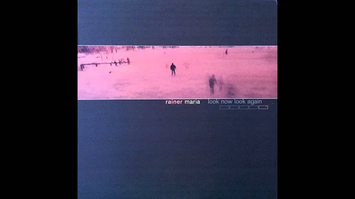 Rainer Maria - Look Now Look Again (1999) [Full Al...