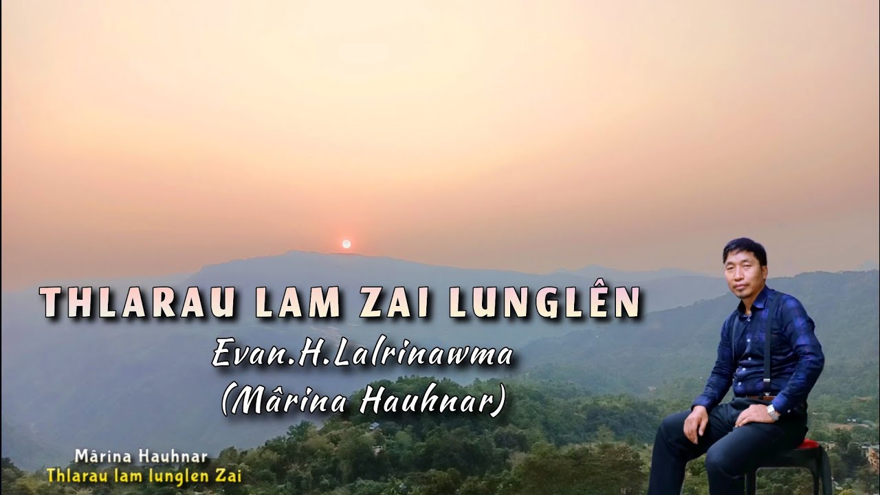 THLARAU LAM ZAI LUNGLEN  - Mârina Hauhnar