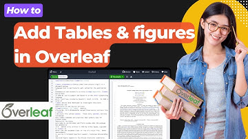 How to Add Tables and Figures in Overleaf | Master Tables & Figures in Overleaf LaTeX Editor