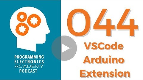 EP 44 | New Arduino VSCode Extenion with Charles Giguère