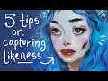 5 TIPS ON CAPTURING LIKENESS