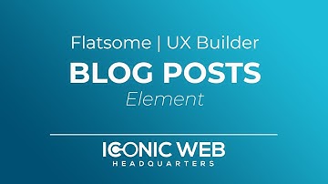 How to Set Up the Blog Posts Element in the Flatsome UX Builder