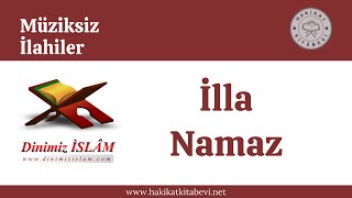 İlla Namaz | Müziksiz ilahiler Resimi