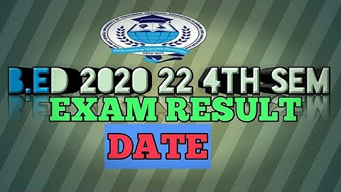 B.ED 2020 22 4TH SEM EXAM RESULT DATE