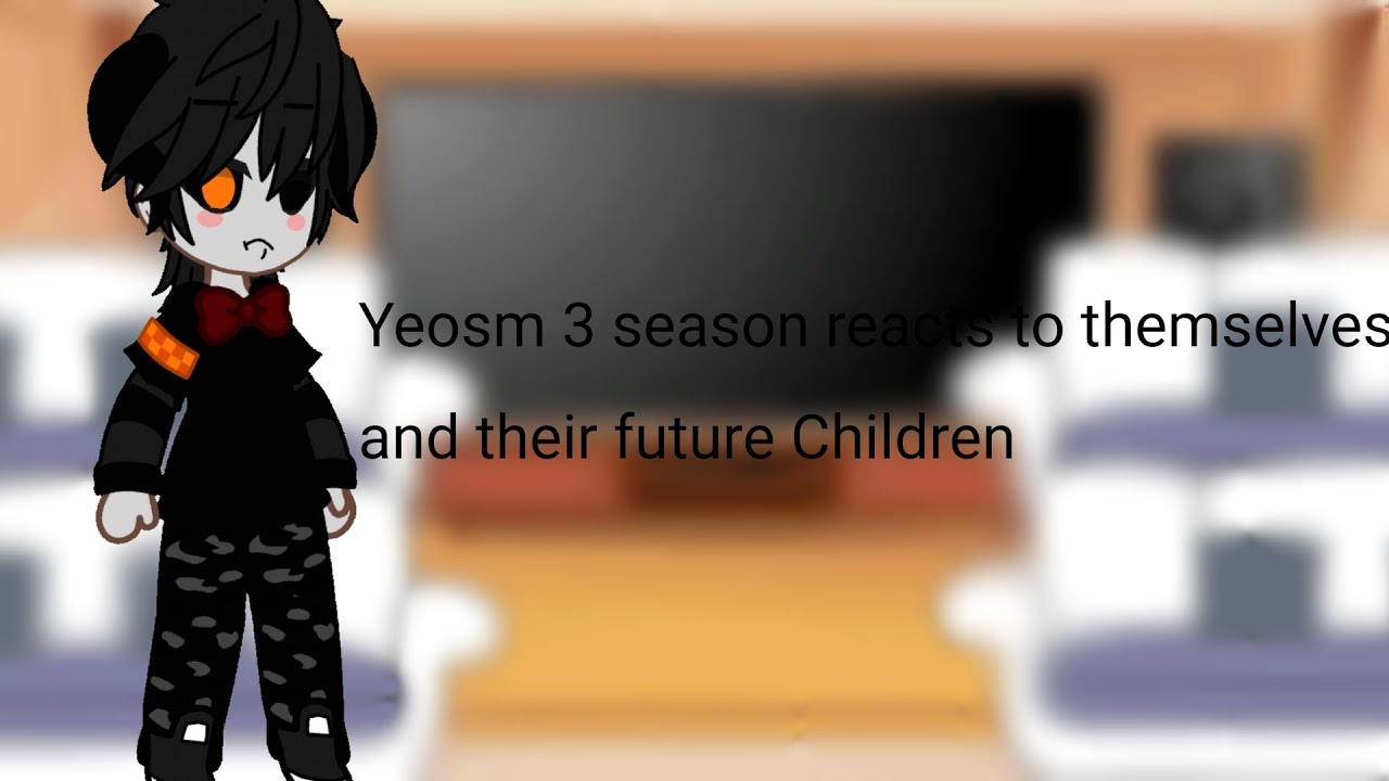Yeosm 3 season reacts to themselves and their future Children