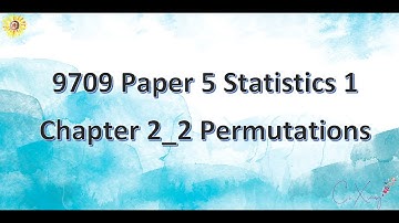 9709 Paper 5 Statistics 1 Chp2 Permutations and Combination [2]