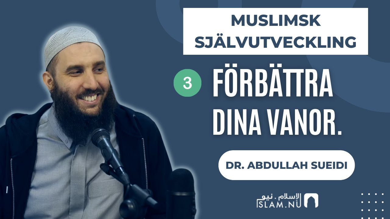 Förbättra dina vanor | Dr. Abdullah Sueidi