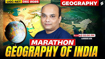 UGC NET Geography Marathon Class 2025 | Geography Of India UGC NET By Ashish Sir | UGC NET 2025