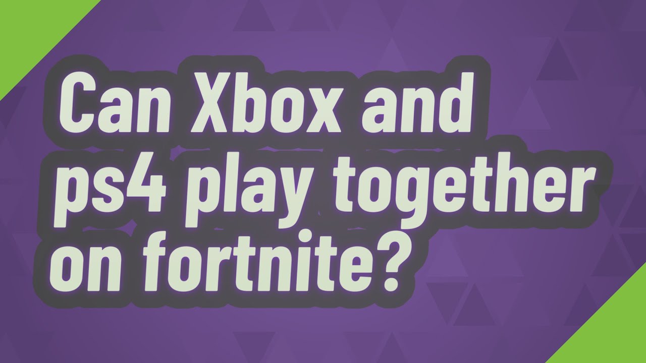 Can Xbox And Ps4 Play Together On Fortnite YouTube